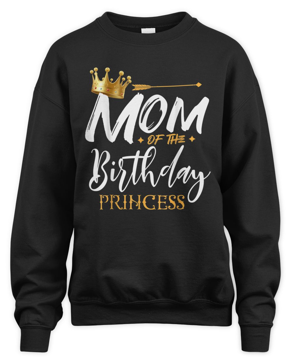 Mom Of The Birthday Princess Funny Mama Mommy Grandma Nana T-Shirt Unisex Sweatshirt black s