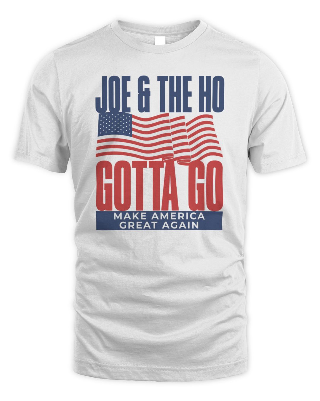 Joe & the Ho Gotta Go Shirt MAGA